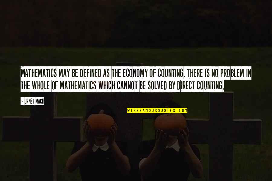 Norman D Cota Quotes By Ernst Mach: Mathematics may be defined as the economy of