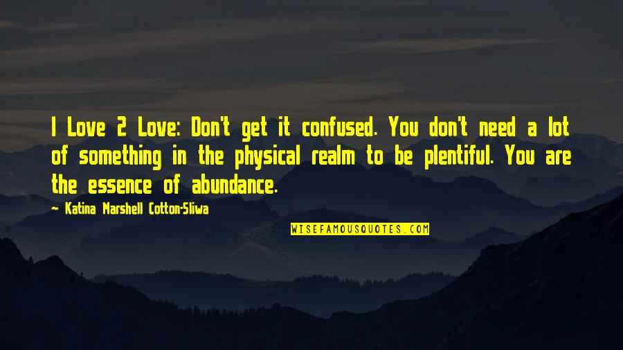 Norman Foster Quotes By Katina Marshell Cotton-Sliwa: I Love 2 Love: Don't get it confused.