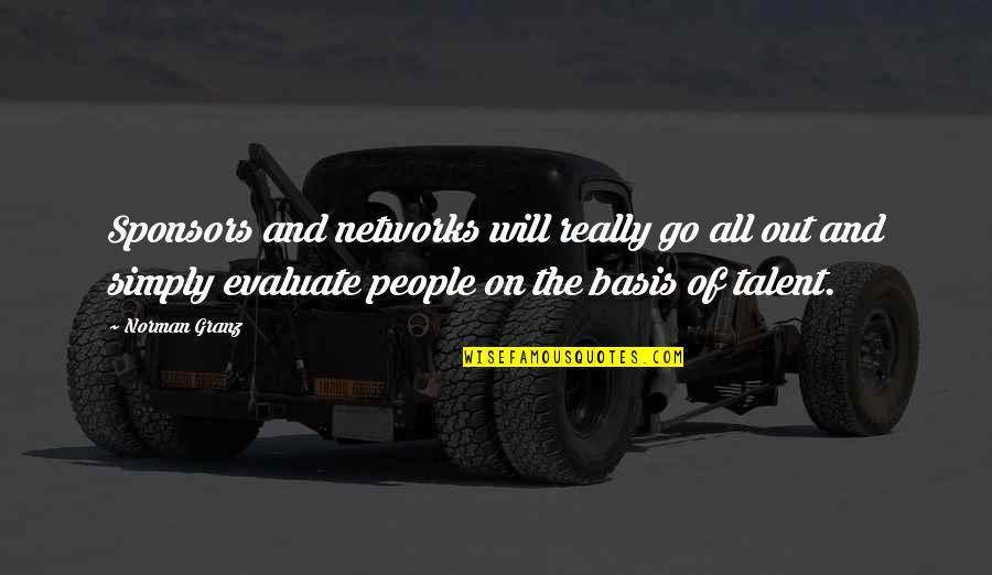 Norman Granz Quotes By Norman Granz: Sponsors and networks will really go all out