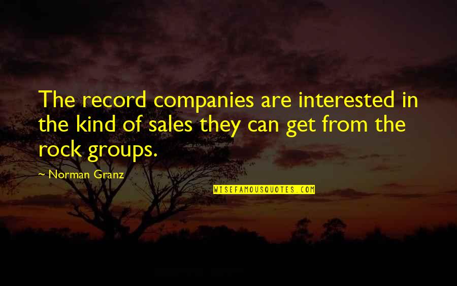 Norman Granz Quotes By Norman Granz: The record companies are interested in the kind