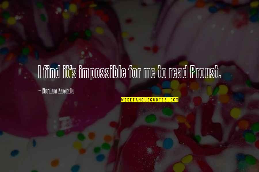 Norman Maccaig Quotes By Norman MacCaig: I find it's impossible for me to read Norman Maccaig Quotes By Norman MacCaig: I find it's impossible for me to read
