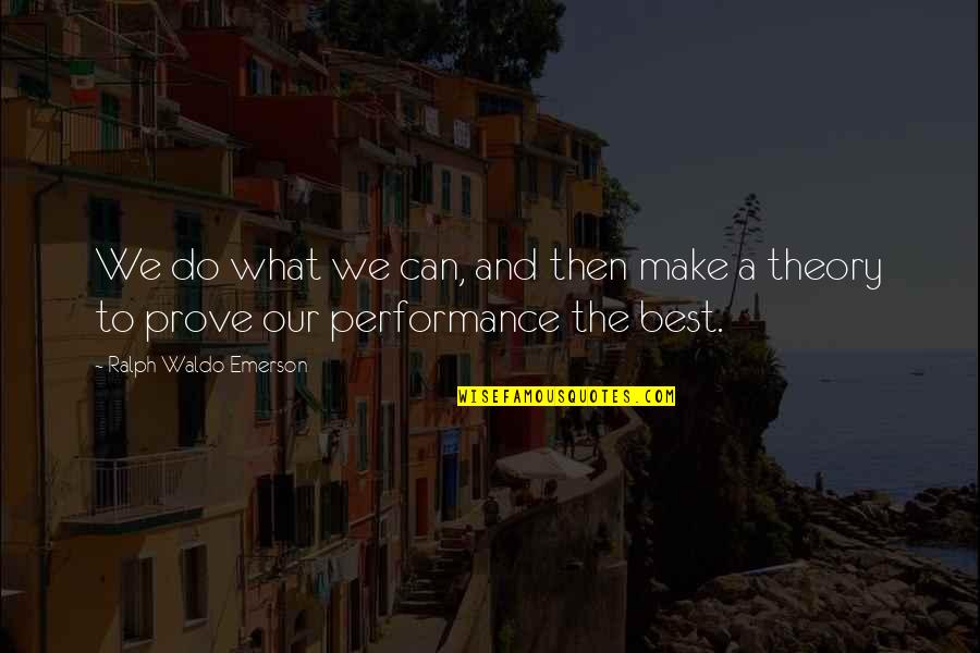 Norman Macewan Quotes By Ralph Waldo Emerson: We do what we can, and then make Norman Macewan Quotes By Ralph Waldo Emerson: We do what we can, and then make