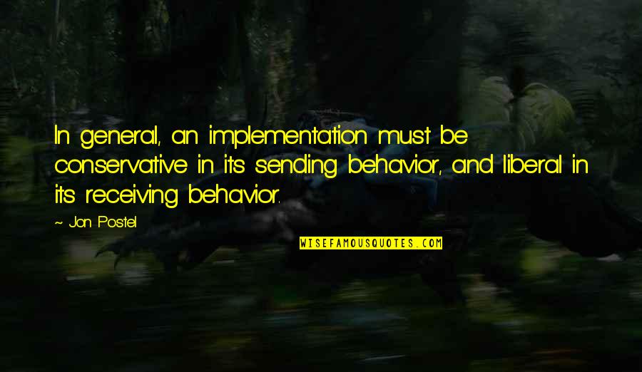 Norman Vaughan Quotes By Jon Postel: In general, an implementation must be conservative in Norman Vaughan Quotes By Jon Postel: In general, an implementation must be conservative in