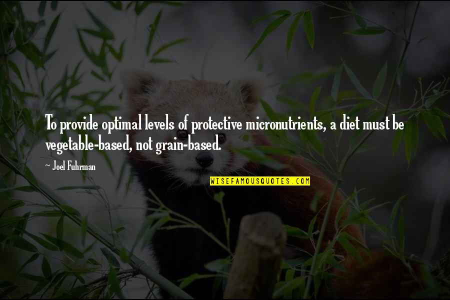 Normanby Island Quotes By Joel Fuhrman: To provide optimal levels of protective micronutrients, a Normanby Island Quotes By Joel Fuhrman: To provide optimal levels of protective micronutrients, a