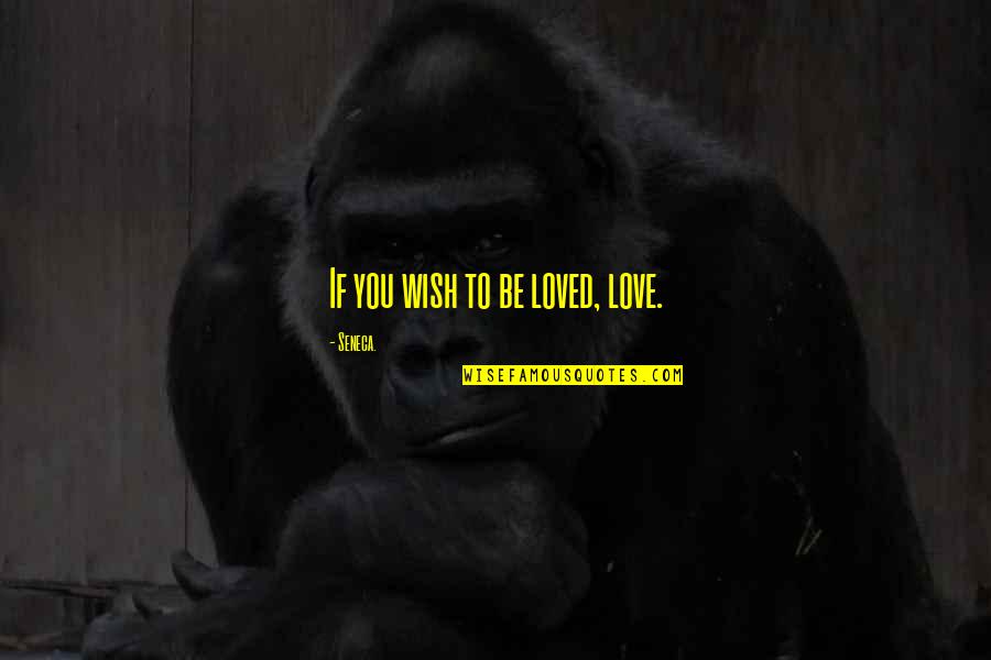 Normandie Quotes By Seneca.: If you wish to be loved, love.