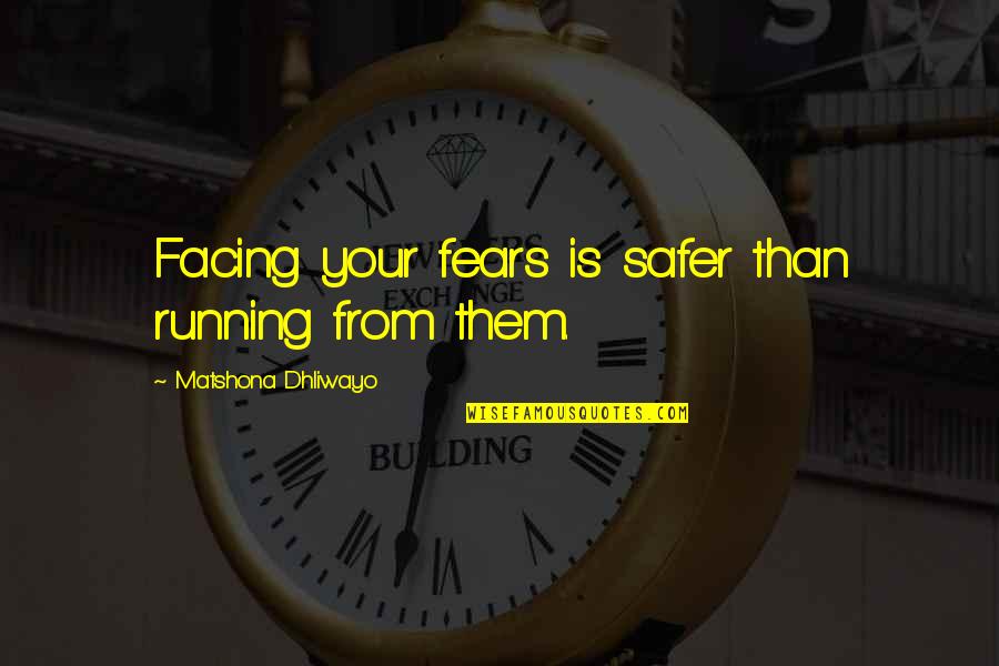 Normandy D Day Quotes By Matshona Dhliwayo: Facing your fears is safer than running from Normandy D Day Quotes By Matshona Dhliwayo: Facing your fears is safer than running from