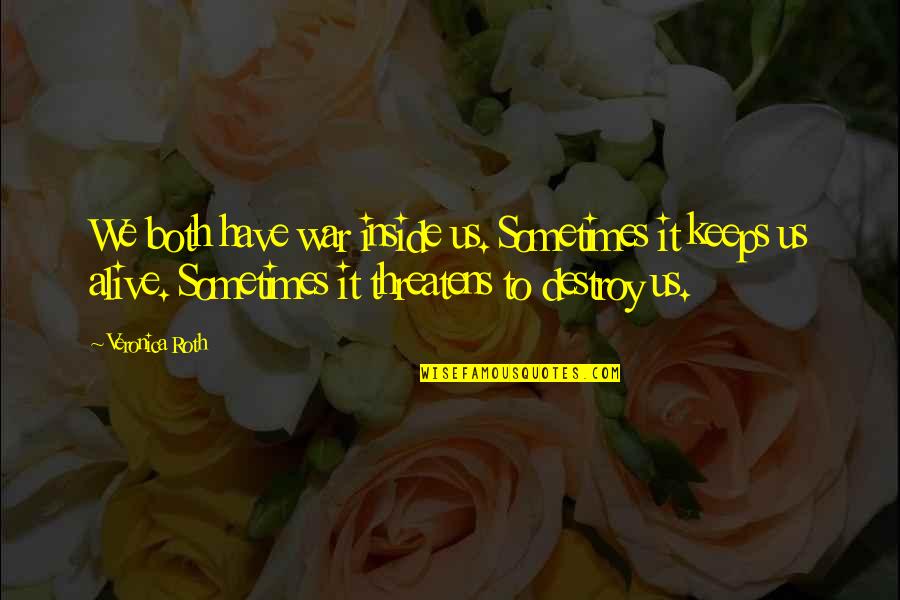 Normandy D Day Quotes By Veronica Roth: We both have war inside us. Sometimes it Normandy D Day Quotes By Veronica Roth: We both have war inside us. Sometimes it
