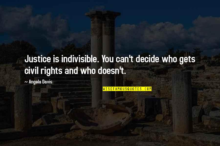 Normanei Quotes By Angela Davis: Justice is indivisible. You can't decide who gets