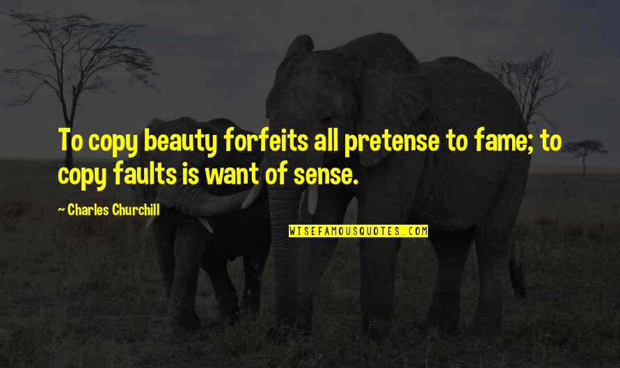 Normannormal55 Quotes By Charles Churchill: To copy beauty forfeits all pretense to fame; Normannormal55 Quotes By Charles Churchill: To copy beauty forfeits all pretense to fame;