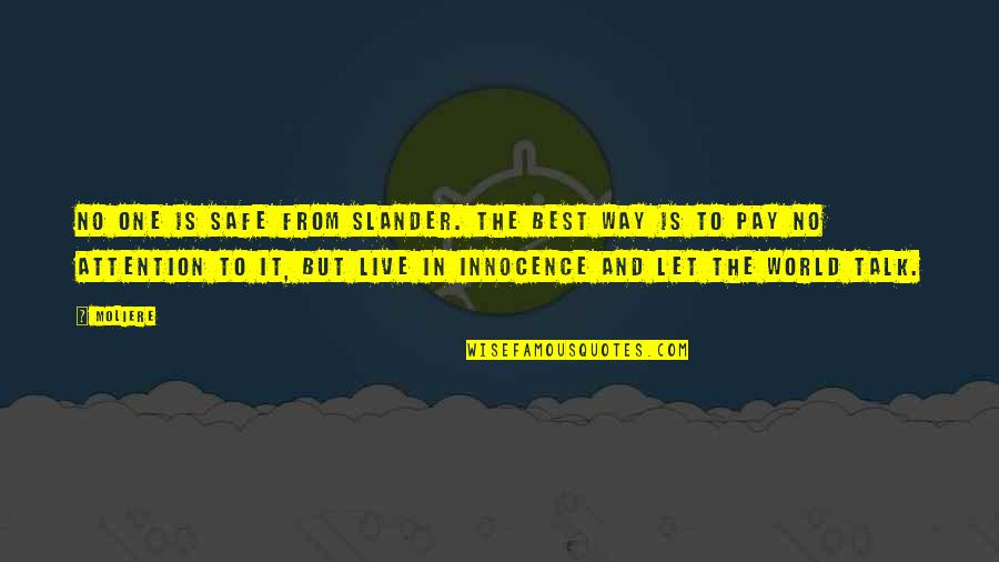 Normannormal55 Quotes By Moliere: No one is safe from slander. The best Normannormal55 Quotes By Moliere: No one is safe from slander. The best