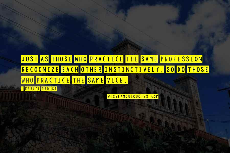 Normannorum Quotes By Marcel Proust: Just as those who practice the same profession Normannorum Quotes By Marcel Proust: Just as those who practice the same profession