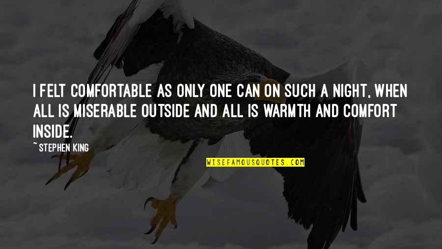 Normas Internacionales Quotes By Stephen King: I felt comfortable as only one can on