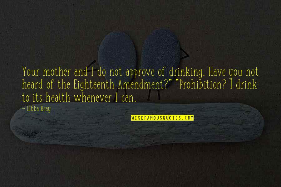 Normativity Of Law Quotes By Libba Bray: Your mother and I do not approve of Normativity Of Law Quotes By Libba Bray: Your mother and I do not approve of