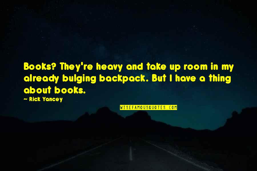 Normetanephrine Quotes By Rick Yancey: Books? They're heavy and take up room in