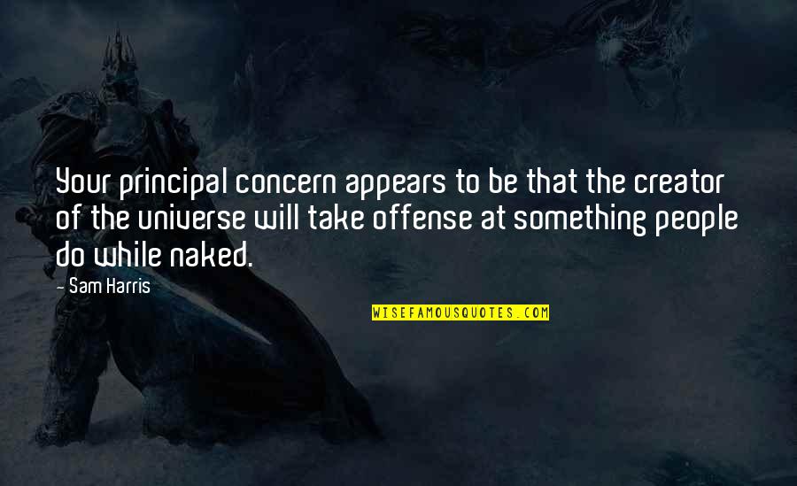 Normil Rameau Quotes By Sam Harris: Your principal concern appears to be that the Normil Rameau Quotes By Sam Harris: Your principal concern appears to be that the