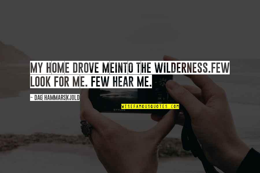 Normous Neutral Quotes By Dag Hammarskjold: My home drove meinto the wilderness.Few look for