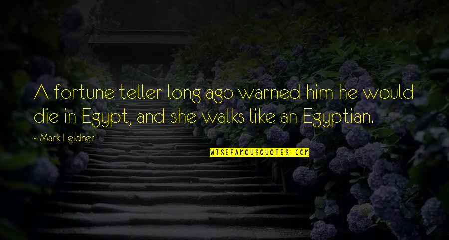 Normy Iso Quotes By Mark Leidner: A fortune teller long ago warned him he Normy Iso Quotes By Mark Leidner: A fortune teller long ago warned him he