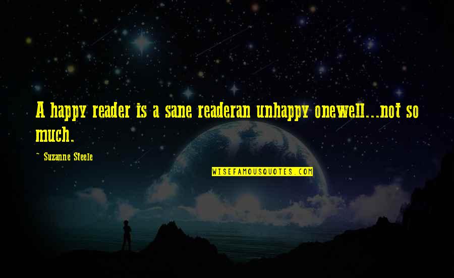 Norocarp Quotes By Suzanne Steele: A happy reader is a sane readeran unhappy Norocarp Quotes By Suzanne Steele: A happy reader is a sane readeran unhappy