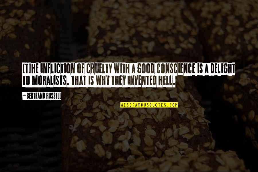 Norocosul Quotes By Bertrand Russell: [T]he infliction of cruelty with a good conscience