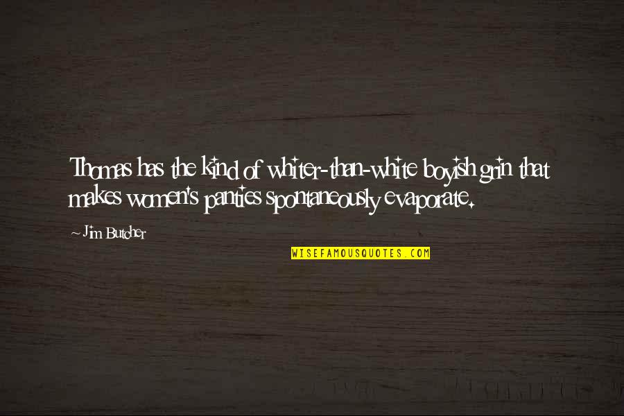 Norodom Palace Quotes By Jim Butcher: Thomas has the kind of whiter-than-white boyish grin Norodom Palace Quotes By Jim Butcher: Thomas has the kind of whiter-than-white boyish grin