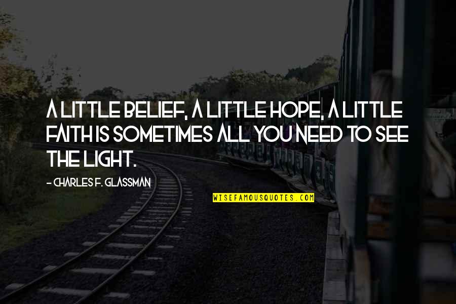 Noroozi Marjan Quotes By Charles F. Glassman: A little belief, a little hope, a little