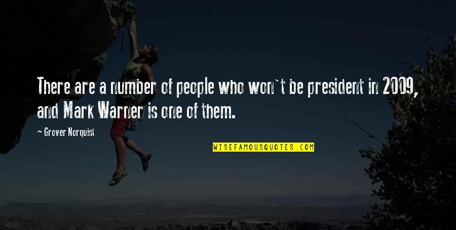 Norquist's Quotes By Grover Norquist: There are a number of people who won't