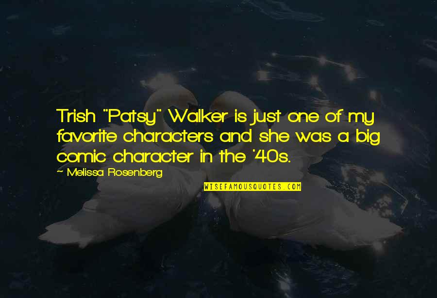 Norrbacka Quotes By Melissa Rosenberg: Trish "Patsy" Walker is just one of my Norrbacka Quotes By Melissa Rosenberg: Trish "Patsy" Walker is just one of my
