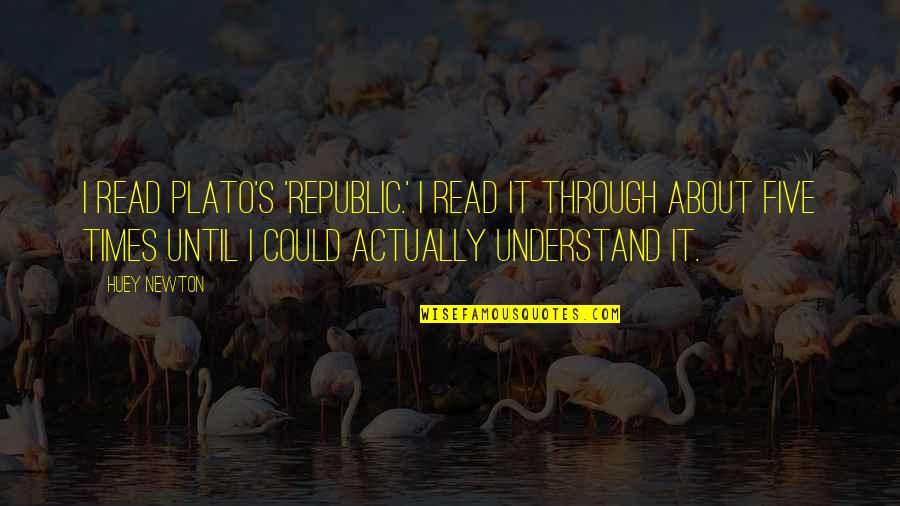 Norrells Moly Quotes By Huey Newton: I read Plato's 'Republic.' I read it through