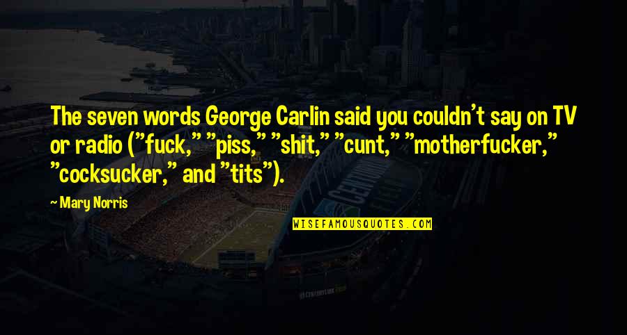 Norris's Quotes By Mary Norris: The seven words George Carlin said you couldn't