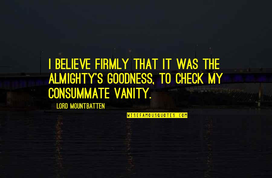 Norrn Lights Quotes By Lord Mountbatten: I believe firmly that it was the Almighty's Norrn Lights Quotes By Lord Mountbatten: I believe firmly that it was the Almighty's