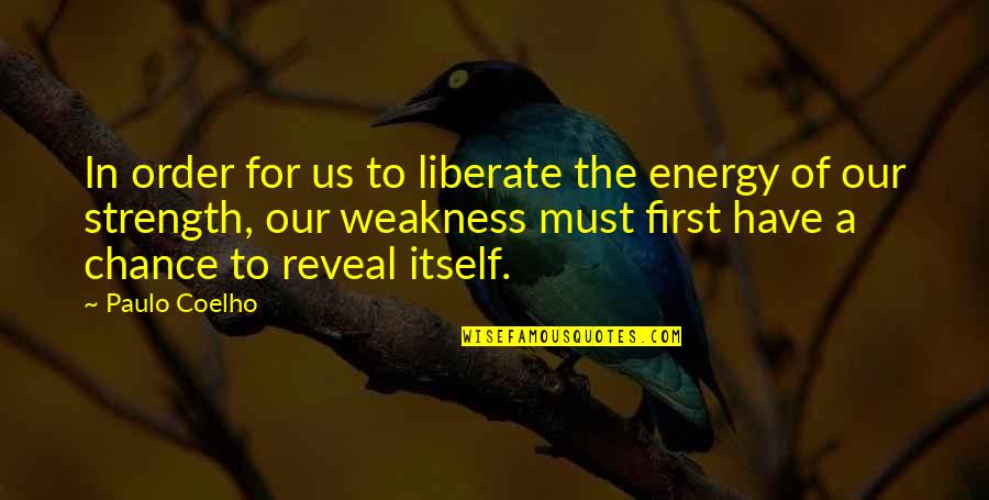 Norse Proverbs And Quotes By Paulo Coelho: In order for us to liberate the energy