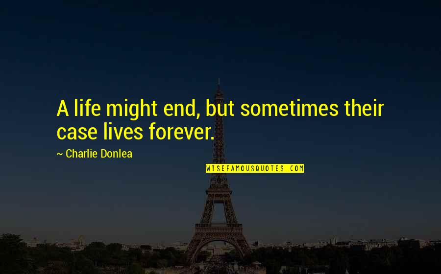 Norse Thor Quotes By Charlie Donlea: A life might end, but sometimes their case Norse Thor Quotes By Charlie Donlea: A life might end, but sometimes their case