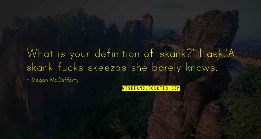 Norse Thor Quotes By Megan McCafferty: What is your definition of skank?' I ask.'A