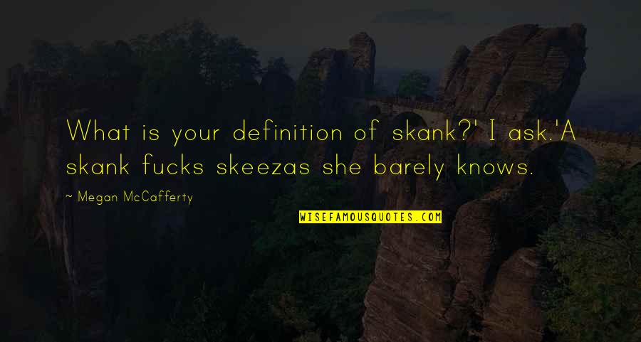 Norse Thor Quotes By Megan McCafferty: What is your definition of skank?' I ask.'A Norse Thor Quotes By Megan McCafferty: What is your definition of skank?' I ask.'A