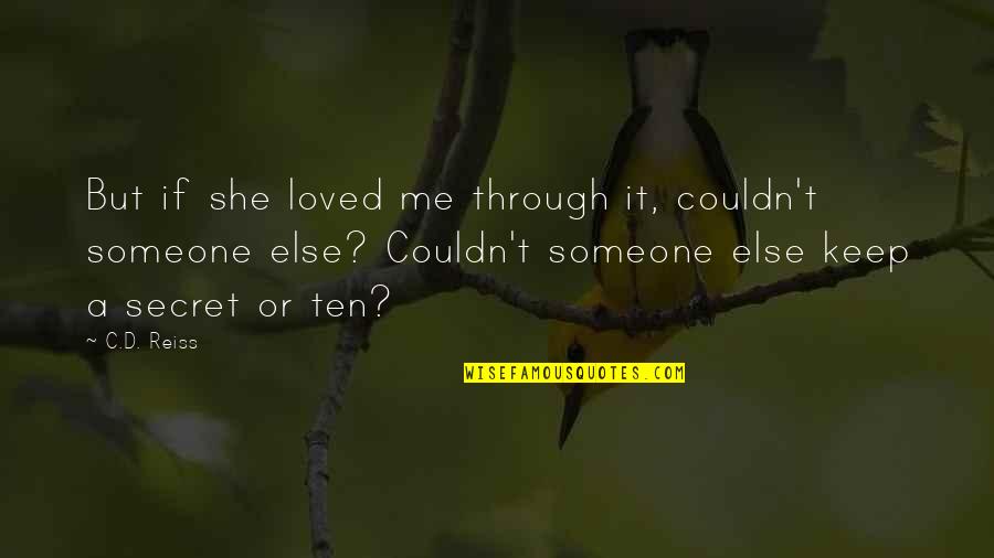 Norseman Cast Quotes By C.D. Reiss: But if she loved me through it, couldn't Norseman Cast Quotes By C.D. Reiss: But if she loved me through it, couldn't