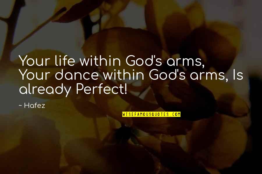 Norsetech Quotes By Hafez: Your life within God's arms, Your dance within