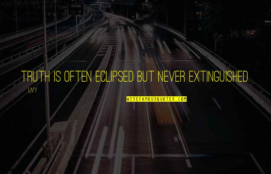 Norske Trenings Quotes By Livy: Truth is often eclipsed but never extinguished.