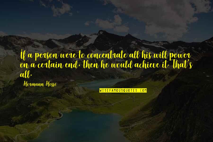 Norske Ungdoms Quotes By Hermann Hesse: If a person were to concentrate all his