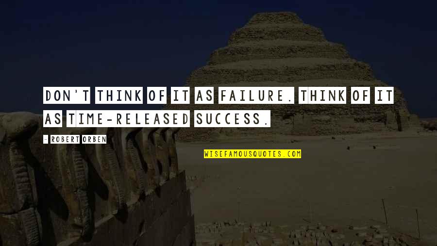 Norstedts Akademiska Quotes By Robert Orben: Don't think of it as failure. Think of