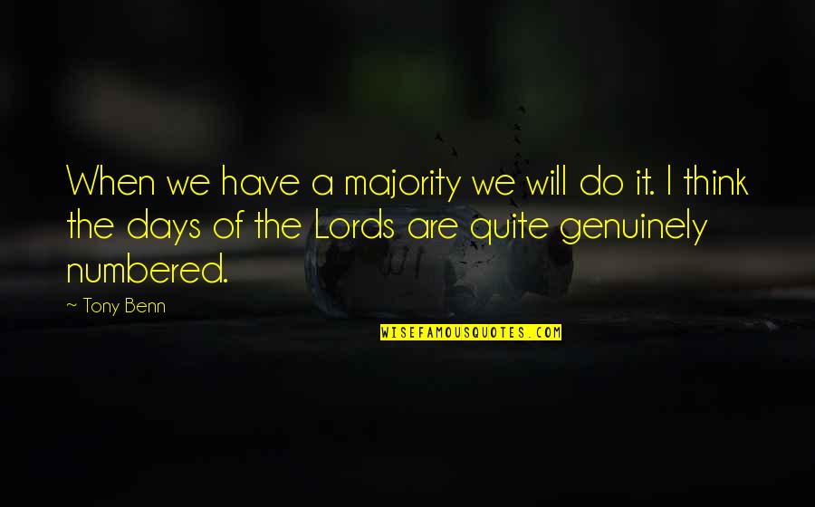 Norstedts Akademiska Quotes By Tony Benn: When we have a majority we will do Norstedts Akademiska Quotes By Tony Benn: When we have a majority we will do
