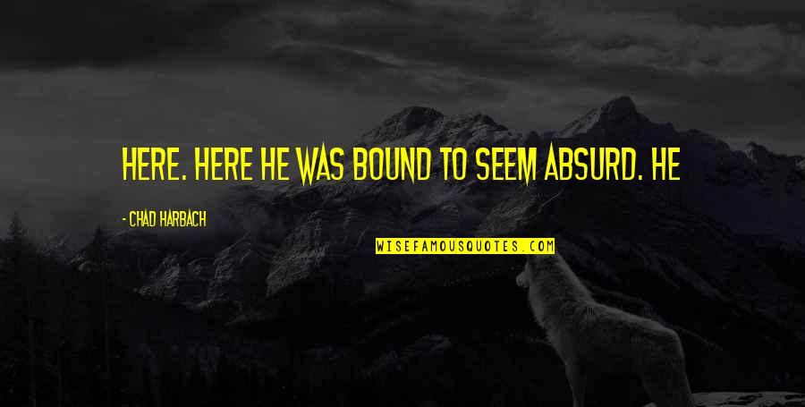 Norteamericano In English Quotes By Chad Harbach: here. Here he was bound to seem absurd. Norteamericano In English Quotes By Chad Harbach: here. Here he was bound to seem absurd.