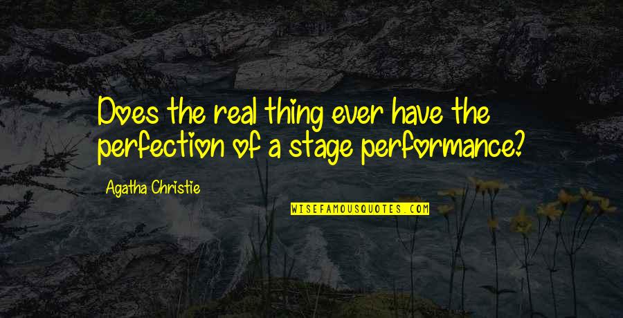 North Africa Quotes By Agatha Christie: Does the real thing ever have the perfection