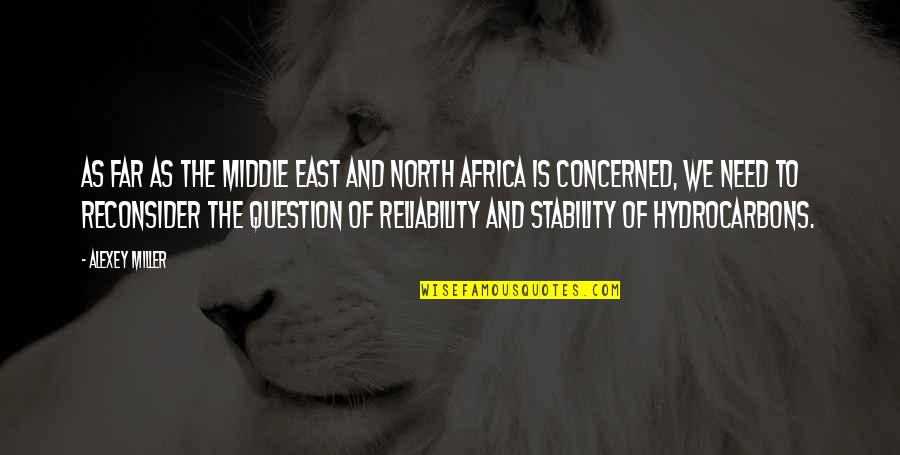 North Africa Quotes By Alexey Miller: As far as the Middle East and North