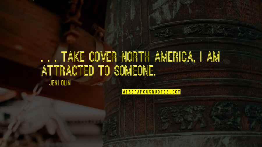 North America Quotes By Jeni Olin: . . . take cover North America, I