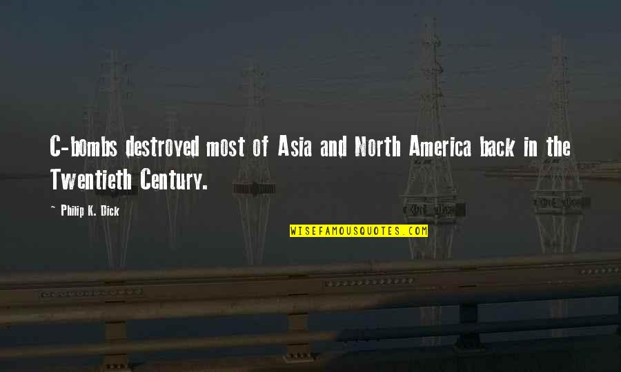 North America Quotes By Philip K. Dick: C-bombs destroyed most of Asia and North America