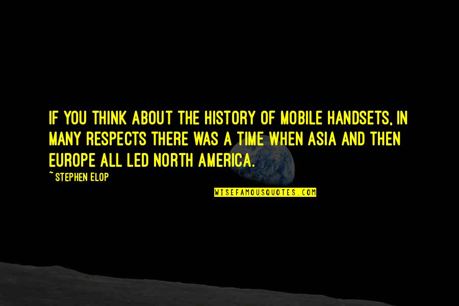 North America Quotes By Stephen Elop: If you think about the history of mobile