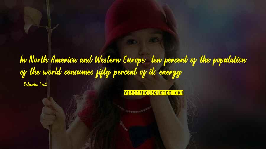 North America Quotes By Yehuda Levi: In North America and Western Europe, ten percent