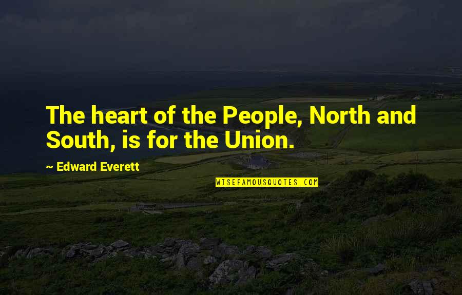 North And South Quotes By Edward Everett: The heart of the People, North and South,