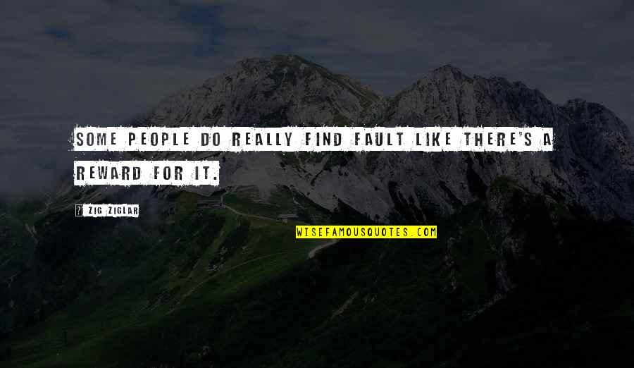 North And South Thornton Quotes By Zig Ziglar: Some people do really find fault like there's