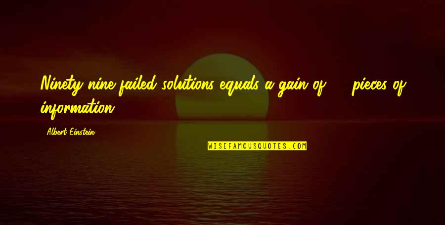 North California Quotes By Albert Einstein: Ninety nine failed solutions equals a gain of